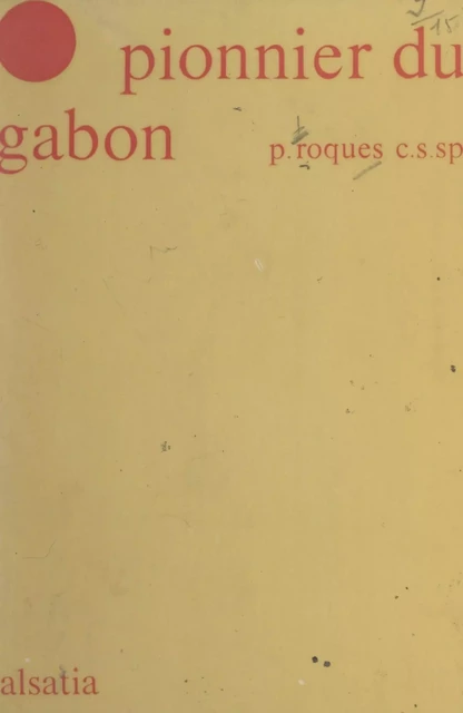 Le pionnier du Gabon : Jean-Rémi Bessieux - Louis Roques - FeniXX réédition numérique