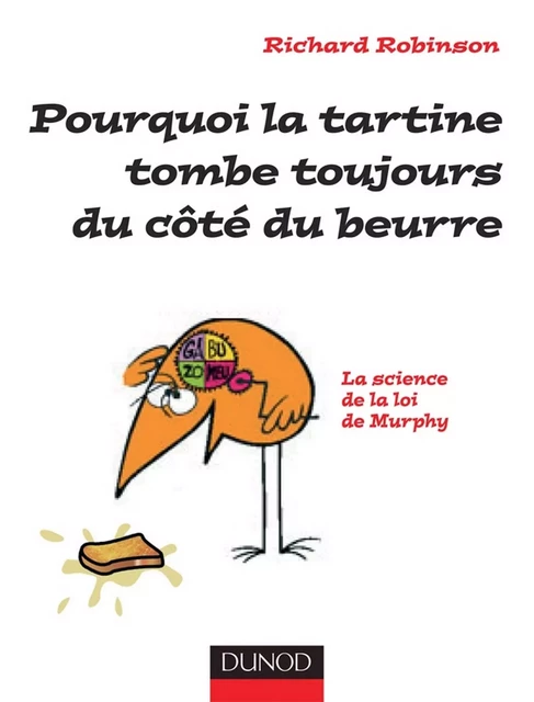 Pourquoi la tartine tombe toujours du côté du beurre - Richard Robinson - Dunod