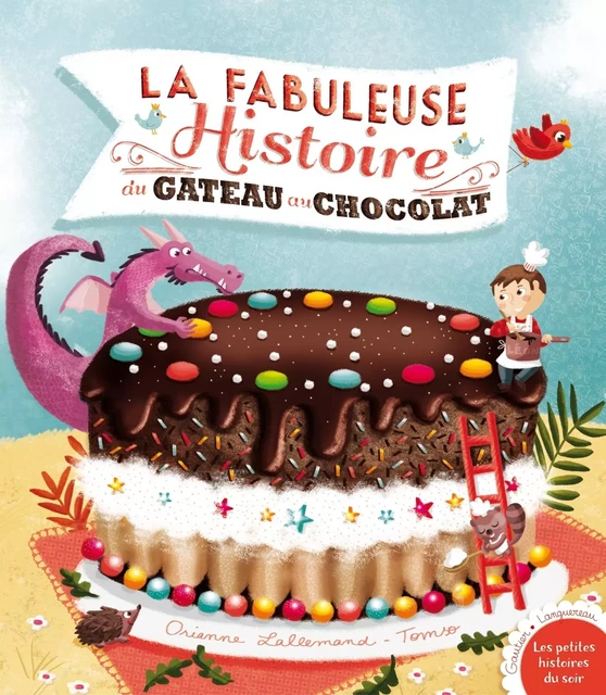 La fabuleuse histoire du gâteau au chocolat ! - Orianne Lallemand - Gautier Languereau