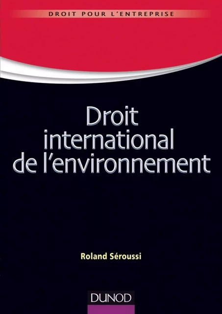 Droit international de l'environnement - Roland Seroussi - Dunod