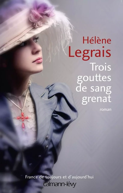 Trois gouttes de sang grenat - Hélène Legrais - Calmann-Lévy