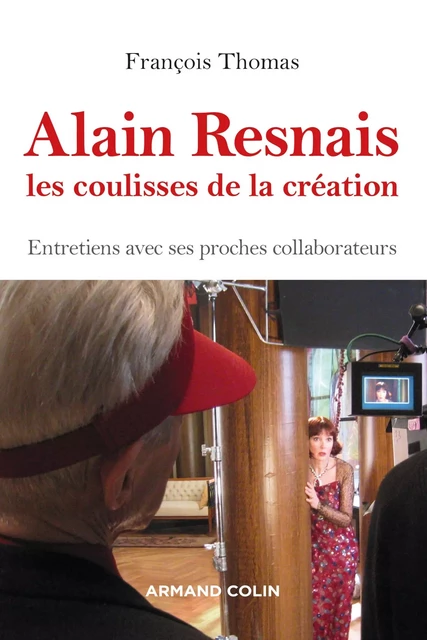 Alain Resnais, les coulisses de la création - François Thomas - Armand Colin