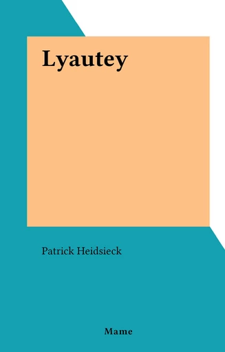 Lyautey - Patrick Heidsieck - FeniXX réédition numérique