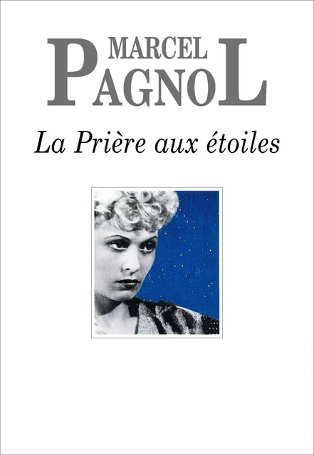 La Prière aux étoiles - Marcel Pagnol - Grasset