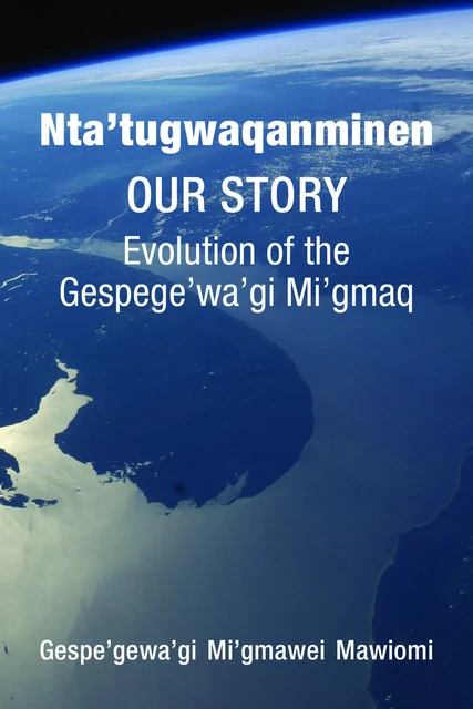 Nta’tugwaqanminen - Gespe’gewa’gi Mi’gmawei Mawiomi - Fernwood Publishing