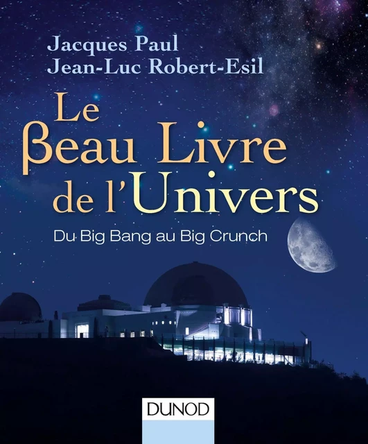 Le Beau Livre de l'Univers - 3e. éd. - Jacques Paul, Jean-Luc Robert-Esil - Dunod