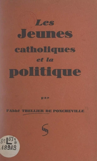 Les jeunes catholiques et la politique - Charles Thellier de Poncheville - FeniXX réédition numérique