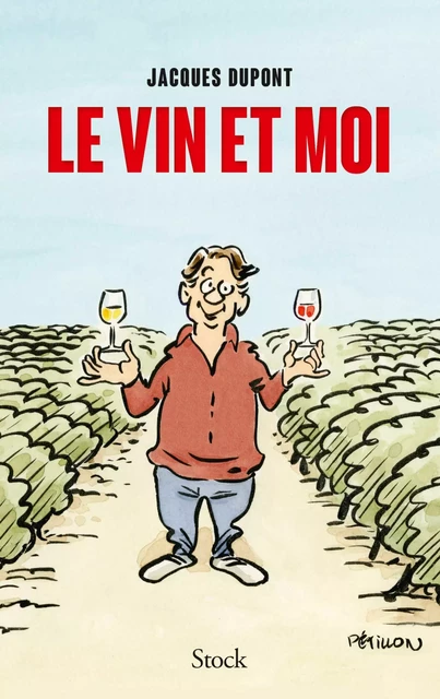 Le vin et moi - Jacques Dupont - Stock