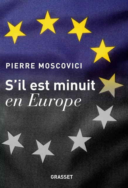 S'il est minuit en Europe - Pierre Moscovici - Grasset