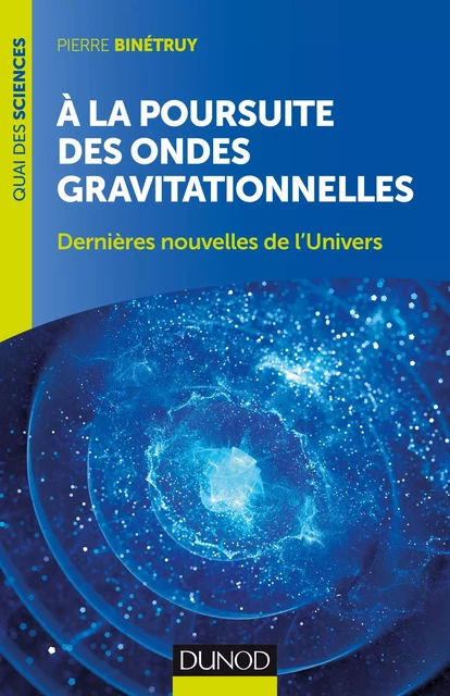 A la poursuite des ondes gravitationnelles - 2e éd. - Pierre Binétruy - Dunod