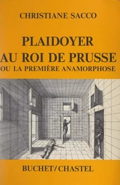 Plaidoyer au roi de Prusse