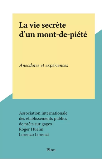 La vie secrète d'un mont-de-piété - Roger Huelin - FeniXX réédition numérique