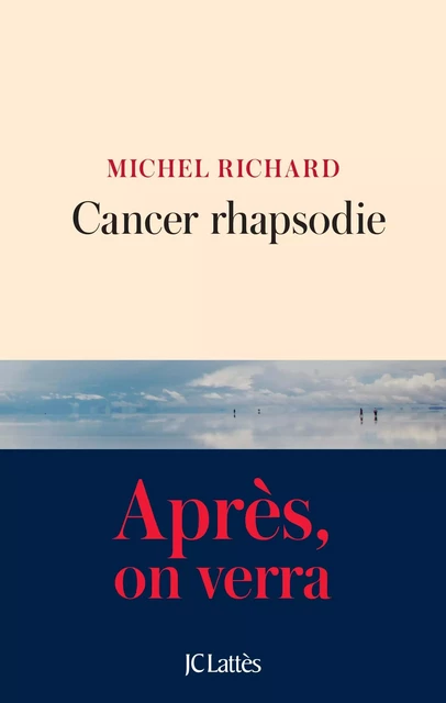 Cancer Rhapsodie - Michel Richard - JC Lattès