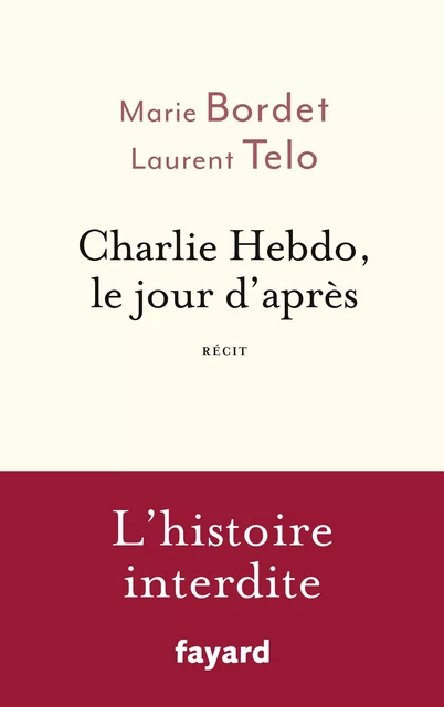 Charlie Hebdo, le jour d'après - Marie Bordet, Laurent Telo - Fayard