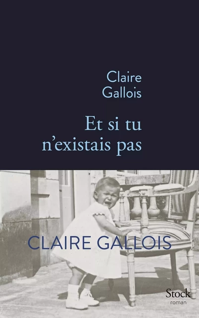 Et si tu n'existais pas - Claire Gallois - Stock