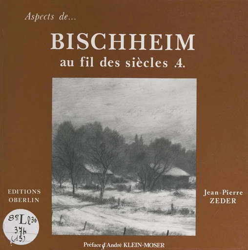 Bischheim au fil des siècles (4) - Jean-Pierre Zeder - FeniXX réédition numérique