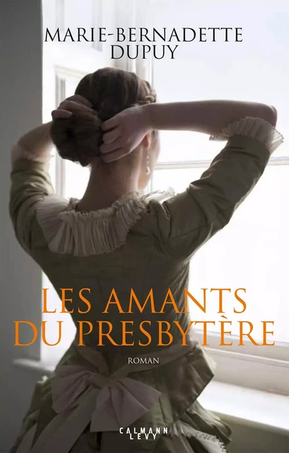 Les Amants du presbytère - Marie-Bernadette Dupuy - Calmann-Lévy