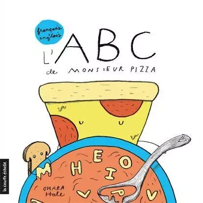 L’ABC de Monsieur Pizza - Ohara Hale - la courte échelle