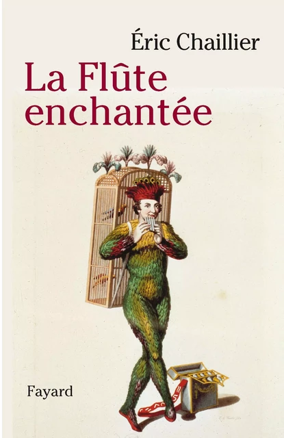 La flute enchantée - Éric Chaillier - Fayard