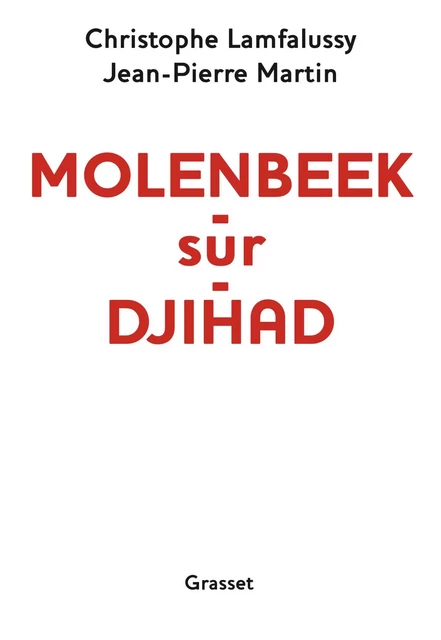 Molenbeek-sur-djihad - Jean-Pierre Martin, Christophe Lamfalussy - Grasset