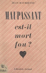 Maupassant est-il mort fou ?