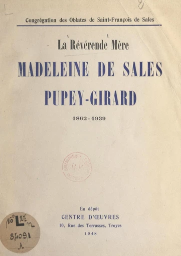 La Révérende Mère Madeleine de Sales Pupey-Girard, 1862-1939 -  Congrégation des Oblates de Saint-François de Sales, Henri Pupey-Girard - FeniXX réédition numérique