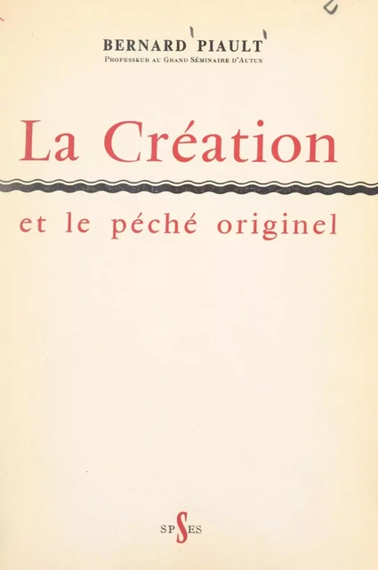 La création et le péché originel - Bernard Piault - FeniXX réédition numérique