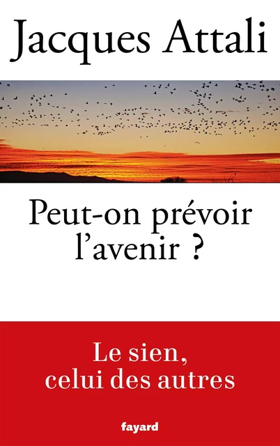 Peut-on prévoir l'avenir ? - Jacques Attali - Fayard