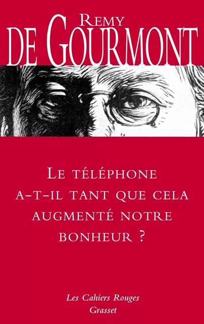 Le téléphone a-t-il tant que cela augmenté notre bonheur ? - Remy de Gourmont - Grasset