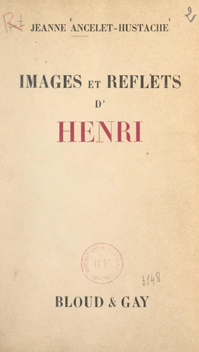 Images et reflets d'Henri - Jeanne Ancelet-Hustache - FeniXX réédition numérique