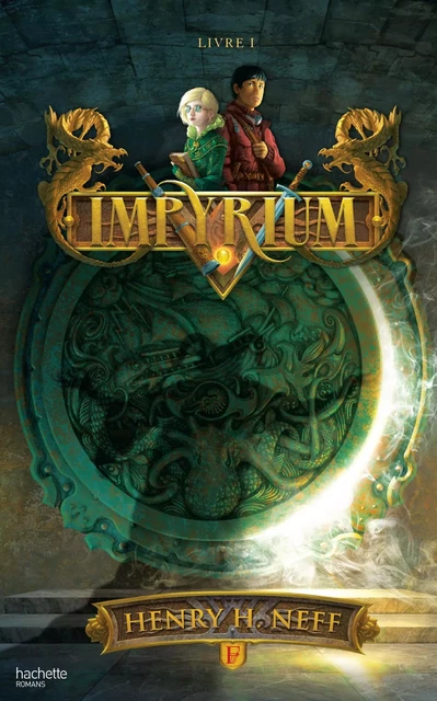 Impyrium, Livre I - Henry H. Neff - Hachette Romans