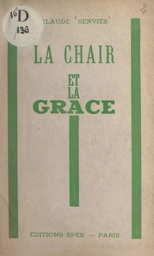 La chair et la grâce - Claude Serviès - FeniXX réédition numérique