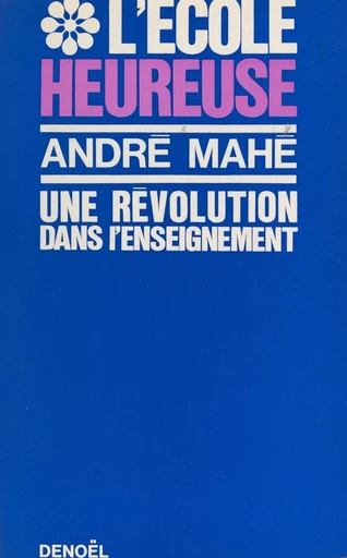 L'école heureuse - André Mahé - FeniXX rédition numérique