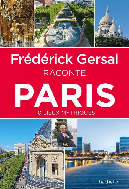 Frédérick Gersal raconte Paris - Frédérick Gersal - Hachette Tourisme