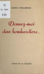 Donnez-moi deux bombardiers...