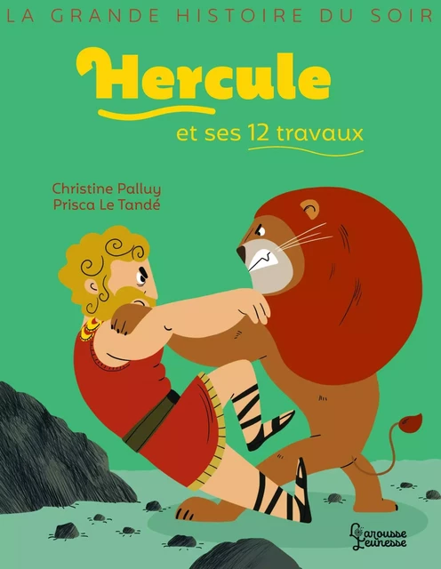 Hercule et ses 12 travaux - Christine Palluy - Larousse