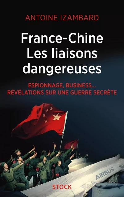 France Chine, les liaisons dangereuses - Antoine Izambard - Stock