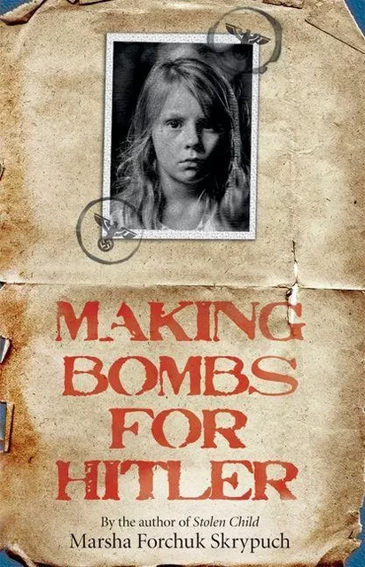 Making Bombs for Hitler - Marsha Forchuk Skrypuch - Scholastic Canada Ltd