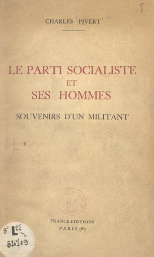 Le Parti socialiste et ses hommes - Charles Pivert - FeniXX réédition numérique