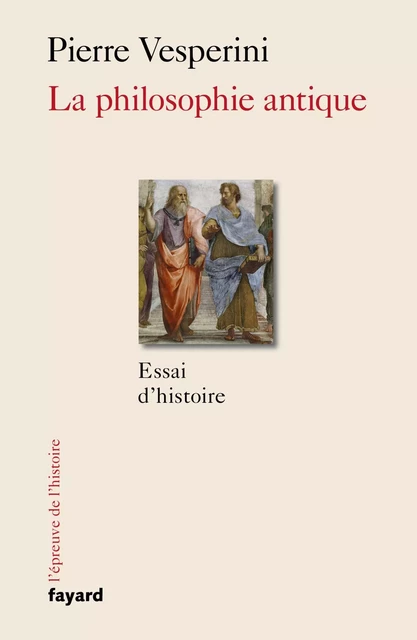 La Philosophie antique - Pierre Vesperini - Fayard