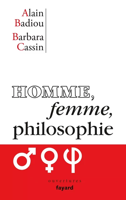 Homme, femme, philosophie - Alain Badiou, Barbara Cassin - Fayard