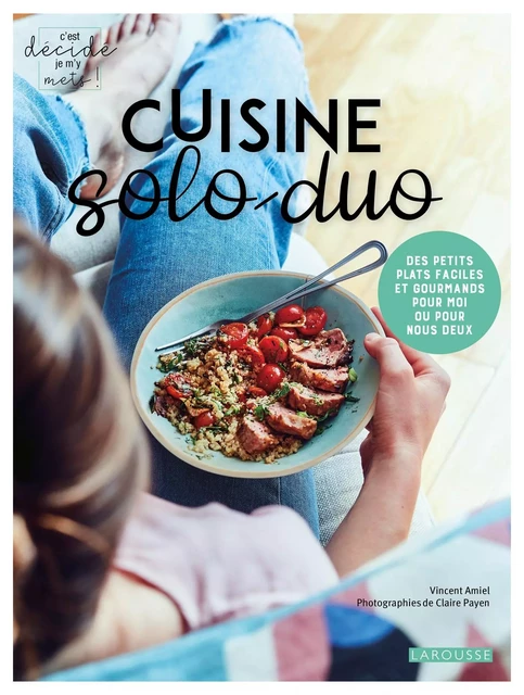 Cuisine solo - Vincent Amiel, Claire Payen - Larousse