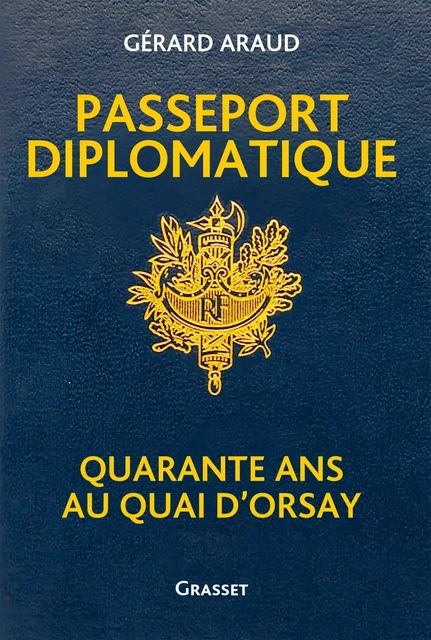 Passeport diplomatique - Gérard Araud - Grasset