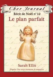 Cher Journal : Récit de Noël : N° 12 - Le plan parfait