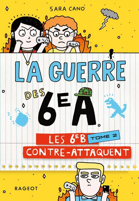 La guerre des 6e A - Les 6e B contre-attaquent - Sara Cano - Rageot Editeur