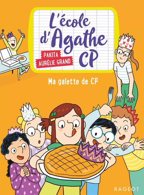 L'école d'Agathe CP - Ma galette de CP -  Pakita - Rageot Editeur