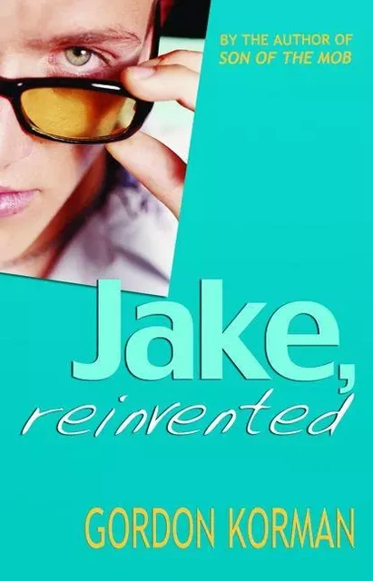 Jake, Reinvented - Gordon Korman - Scholastic Canada Ltd