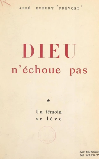 Dieu n'échoue pas (1). Un témoin se lève - Robert Prévost - FeniXX réédition numérique