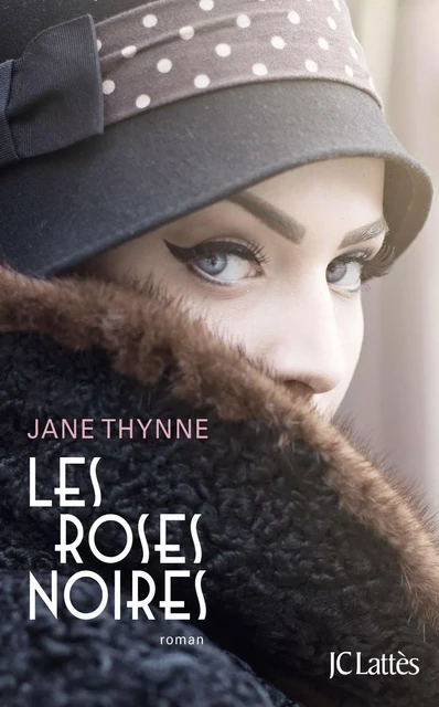 Les Roses noires - Jane Thynne - JC Lattès