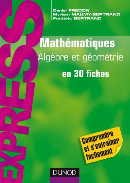 Mathématiques L1/L2 : Algèbre/Géométrie - Daniel Fredon, Myriam Maumy-Bertrand, Frédéric Bertrand - Dunod